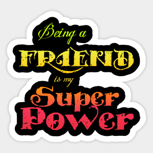 Being a friend is my Superpower Sticker